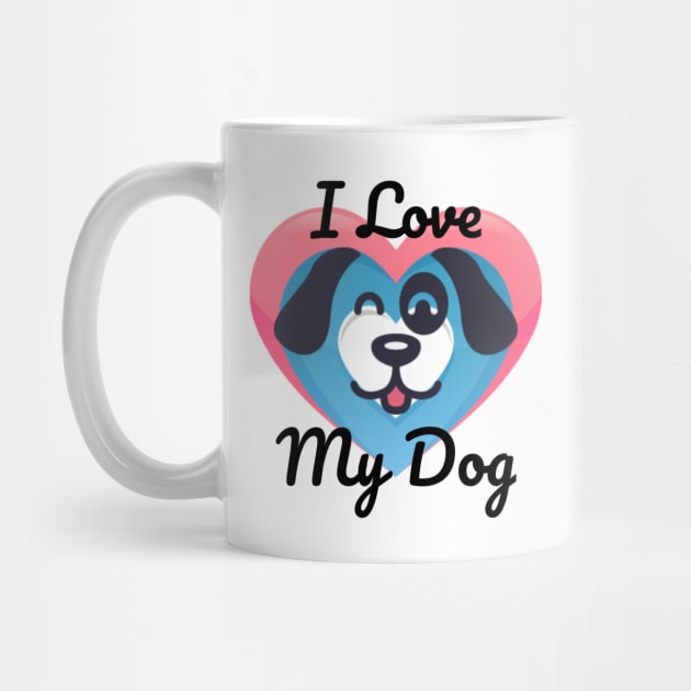 I Love My Dog by Look Up Creations